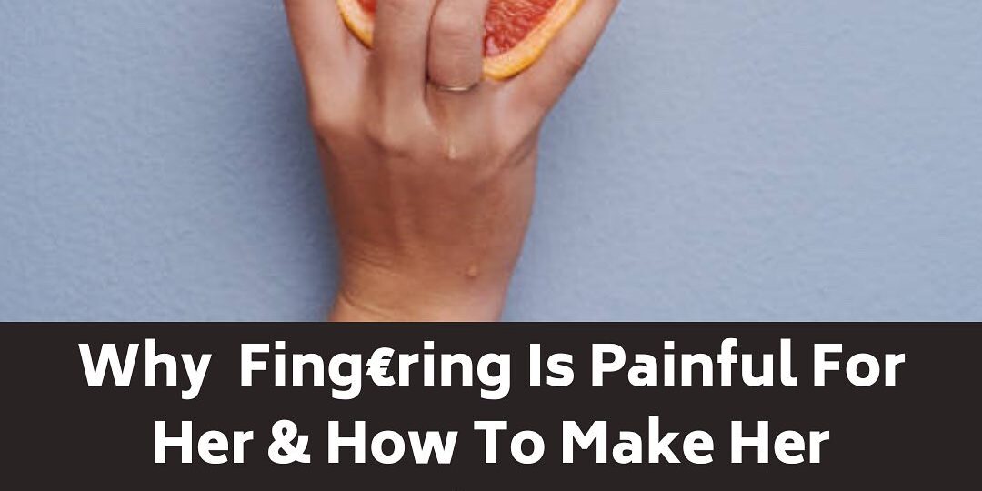 F1348701-499B-45A2-9D9B-FD10E6076AF1 Why Fingering is painful