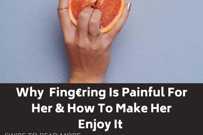 Why Fingering is painful